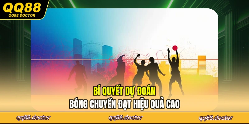 Bí quyết dự đoán bóng chuyền đạt hiệu quả cao