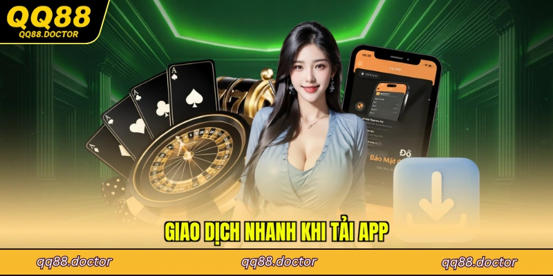 Giao dịch nhanh khi tải app