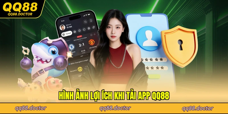 Hình ảnh lợi ích khi Tải app QQ88