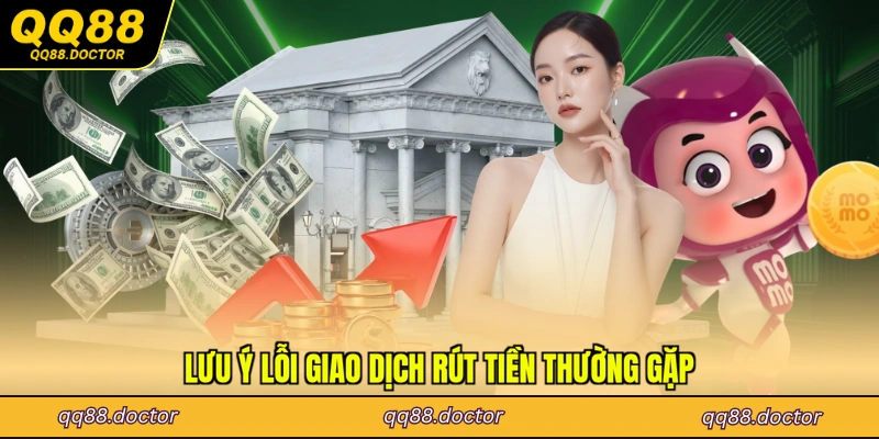 Lưu ý lỗi giao dịch rút tiền thường gặp