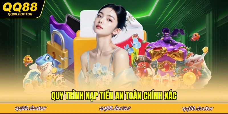 Quy trình nạp tiền an toàn chính xác